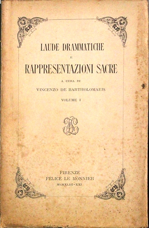 -- - Laude drammatiche e rappresentazioni sacre. Firenze, Bologna, Pordenone, Ravello.