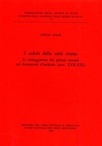 Tabak,Gehum. - I colori della citt eterna. Le tinteggiature dei palazzi romani nei documenti d'archivio. secc.XVII-XIX.