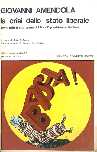 Giovanni Amendola - La crisi dello stato liberale. Scritti politici dalla guerra