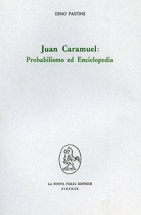 Pastine,Dino. - Juan Caramuel: Probabilismo ed Enciclopedia.