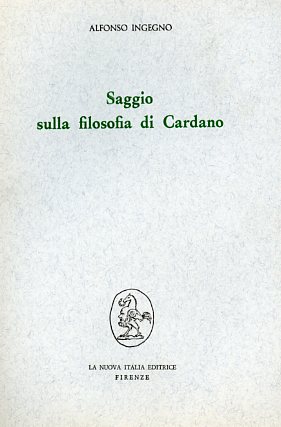 Ingegno,Alfonso. - Saggio sulla filosofia di Cardano.