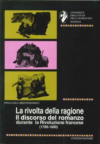 Galli Mastrodonato,Paola. - La rivolta della ragione. Il discorso del romanzo durante la Rivoluzione francese (1789-1800).