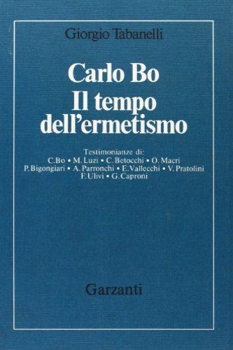 Tabanelli,Giorgio. - Carlo Bo. Il tempo dell'Ermetismo.
