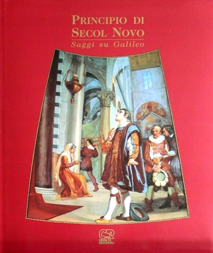 Garin,E. Maccagni,C. Brandmuller,W. e altri. - Principio di Secol Novo. Saggi su Galileo.