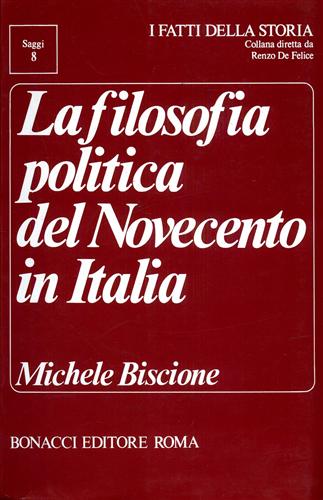 Biscione,Michele. - La Filosofia politica del Novecento in Italia.