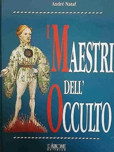 Nataf,Andr. - I maestri dell'occulto.