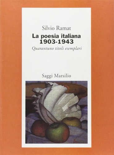 Ramat,Silvio. - La poesia italiana 1903-1943. Quarantuno titoli esemplari.