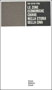 Chi Ch'ao Ting. - Le zone economiche chiave nella storia della Cina. Studio sullo sviluppo dei lavo