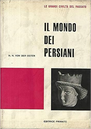 Osten(von der),H.H. - Il mondo dei Persiani.