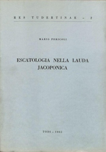 Pericoli,Mario. - Escatologia nella Lauda Jacoponica.
