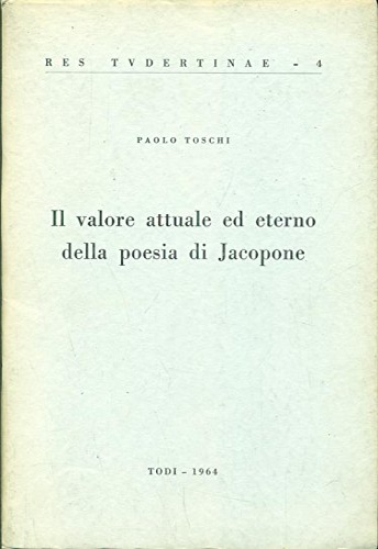 Toschi,Paolo. - Il valore attuale ed eterno della poesia di Jacopone.