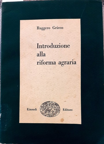 Grieco,Ruggero. - Introduzione alla riforma agraria.