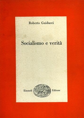 Guiducci,Roberto. - Socialismo e verit. Pamphlets di politica e cultura.
