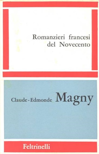 Magny,Claude Edmonde. - Romanzieri francesi del Novecento.
