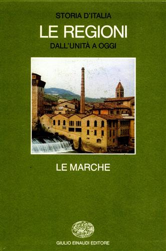 Dean,M. Fioretti,D. Magnarelli,P. - Storia d'Italia. Le Regioni dall'Unit a oggi. Le Marche.