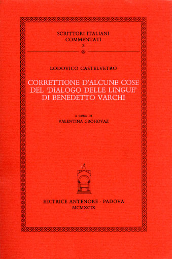 Castelvetro,Lodovico. - Correttione d'alcune cose del Dialogo delle lingue di Benedetto Varchi.