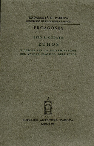 Riondato,Ezio. - Ethos. Ricerche per la determinazione del valore classico dell'etica.