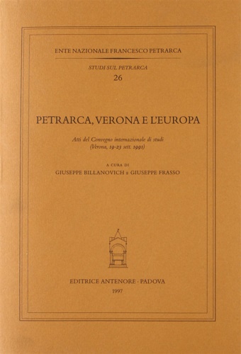 Atti del Convegno Internazionale di Studi: - Petrarca, Verona e l'Europa.
