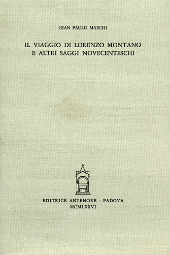 Marchi,Gian Paolo. - Il viaggio di Lorenzo Montano e altri saggi novecenteschi.
