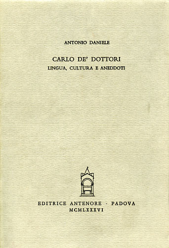 Daniele,Antonio. - Carlo de' Dottori. Lingua, cultura e aneddoti.