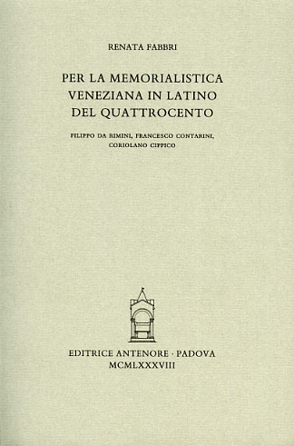 Fabbri,Renata. - Per la memorialistica veneziana in latino del Quattrocento. Filippo da Rimini, Francesco Contarini, Coriolano Cippico.