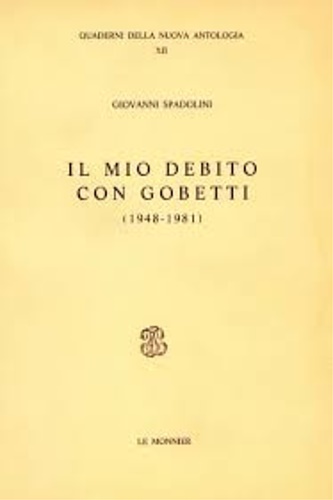 Spadolini,Giovanni. - Il mio debito con Gobetti 1948-1981.