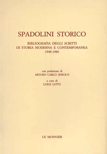 Lotti,Luigi. - Spadolini storico. Bibliografia degli scritti di storia moderna e contemporanea 1948-1980.