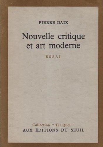Daix,Pierre. - Nuovelle critique et art moderne. Essai.