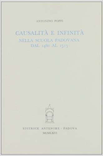 Poppi,Antonino. - Causalit e infinit nella scuola padovana dal 1480 al 1513.
