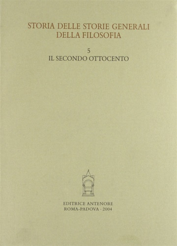 -- - Storia delle storie generali della filosofia. Vol.5: Il secondo Ottocento.