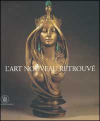 Draguet,Michel. - L'art nouveau retrouv  travers les collections Anne-Marie Gillion Crowet.