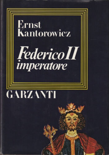 Kantorowicz,Ernst. - Federico II, Imperatore.