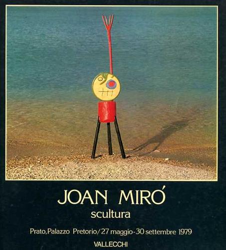 Catalogo della Mostra: - Joan Mir. Scultura 1931-1972.