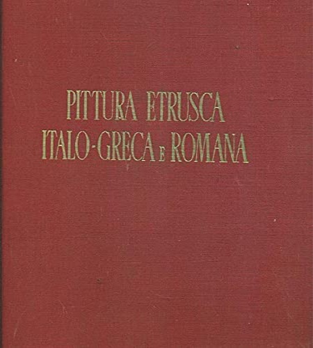 Ducati,Pericle. - Pittura etrusca-italo-greca e romana.