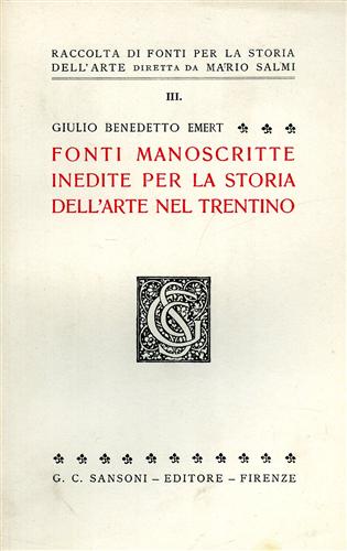 Emert,Giulio Benedetto. - Fonti manoscritte inedite per la storia dell'Arte del Trentino.