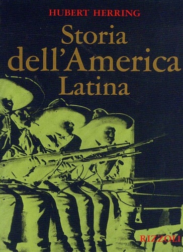 Herring,Hubert. - Storia dell'America Latina.