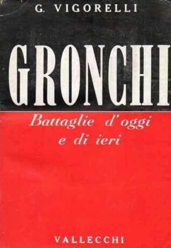 Vigorelli,Giancarlo. - Gronchi. Battaglie d'oggi e di ieri.