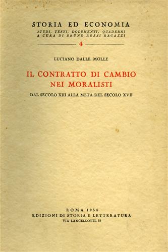 Dalle Molle,Luciano. - Il contratto di cambio nei moralisti dal secolo XIII alla met del secolo XVII.