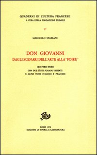 Spaziani,Marcello. - Don Giovanni dagli scenari dell'arte alla Foire. Quattro studi con due testi forains inediti e altri testi italiani e francesi.