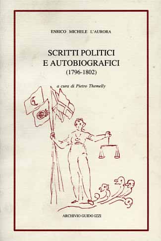 L'Aurora,Enrico Michele. - Scritti politici e autobiografici (1796-1802).