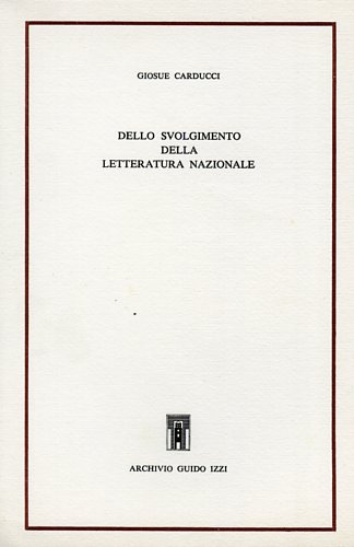 Carducci,Giosu. - Dello svolgimento della letteratura nazionale.