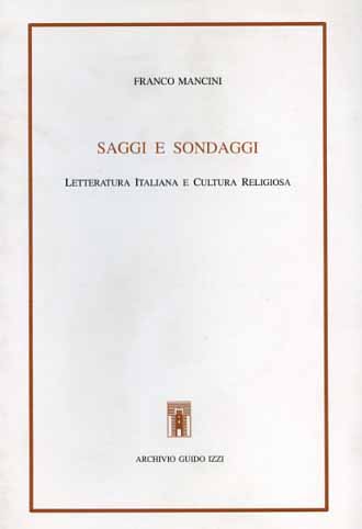 Mancini,Franco. - Saggi e sondaggi. Letteratura italiana e cultura religiosa.