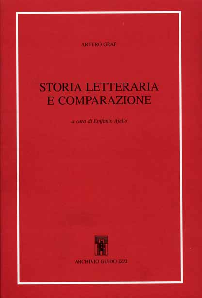 Graf,Arturo. - Storia letteraria e comparazione.