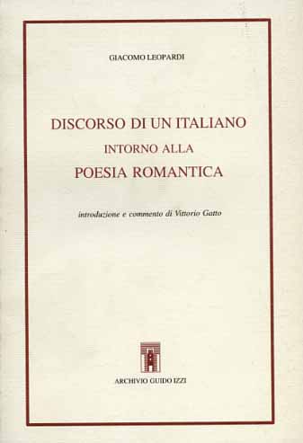 Leopardi,Giacomo. - Discorso di un italiano intorno alla poesia romantica.
