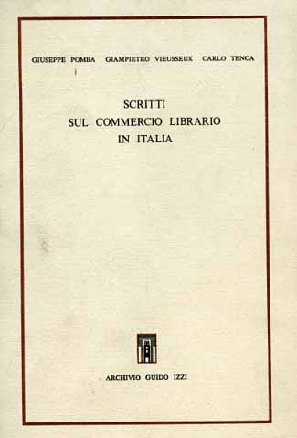 Pomba,Giuseppe. Vieusseux,Giampietro. Tenca,Carlo. - Scritti sul commercio librario in Italia.