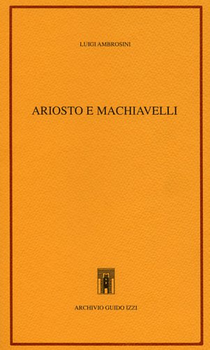 Ambrosini,Luigi. - Ariosto e Machiavelli.