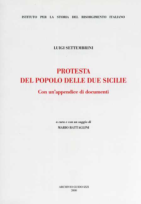 Settembrini,Luigi. - La protesta del popolo delle due Sicilie. Con un'appendice di documenti.