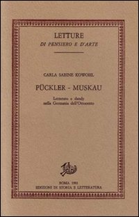 Kowohl,Carla Sabine. - Pckler-Muskau letterato e dandy nella Germania dell'Ottocento.