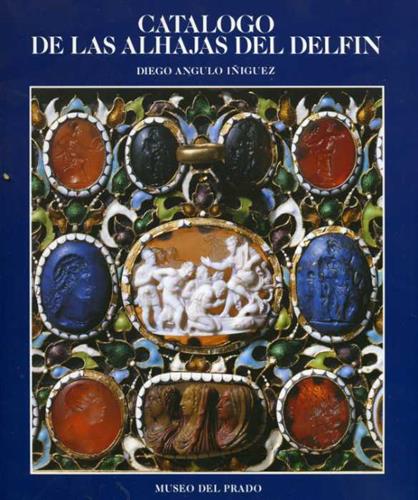 Iiguez,Diego Angulo. - Catalogo de Las Alhajas del Delfin.