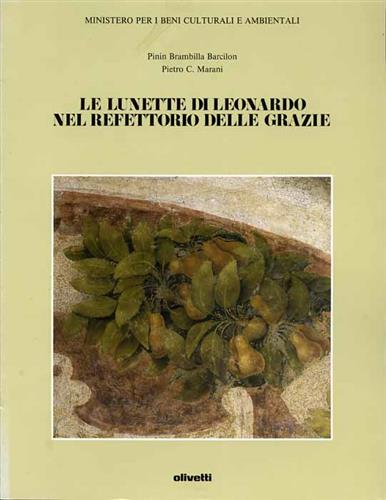 Brambilla Barcilon,P. Marani,P.C. - Le lunette di Leonardo da Vinci nel Refettorio delle Grazie.